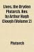 Search : Lives, the Dryden Plutarch. Rev. by Arthur Hugh Clough (Volume 2)