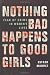 Nothing Bad Happens to Good Girls: Fear of Crime in Women's Lives