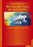Weiter zu: Wer sich nicht f�hrt, der wird verf�hrt: 49 goldene Tipps zum (�ber-)Leben