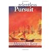 Relentless Pursuit: The Richard Bolitho Novels, Vol. 25
