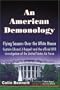 An American Demonology: Flying Saucers Over the White House
