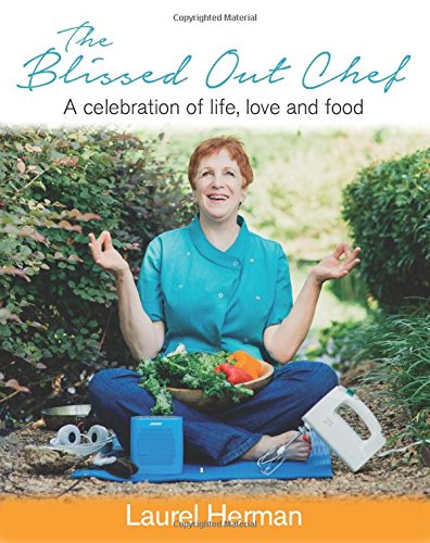 The Blissed Out Chef: Celebration of life, love, and food