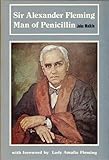 Sir Alexander Fleming : man of penicillin