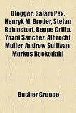 Produkt-Bild: Blogger: Salam Pax, Henryk M. Broder, Stefan Rahmstorf, Beppe Grillo, Yoani Sanchez, Albrecht Muller, Andrew Sullivan, Markus B