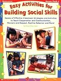 Easy Activities for Building Social Skills: Dozens of Effective Classroom Strategies and Activities to [Paperback]