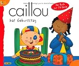 Caillou, Band 11: Caillou hat Geburtstag - 