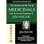 Ten Lectures on the Use of  Medicinals from the Personal Experience of Jiao Shu-De (Jiao Clinical Chinese Medicine)