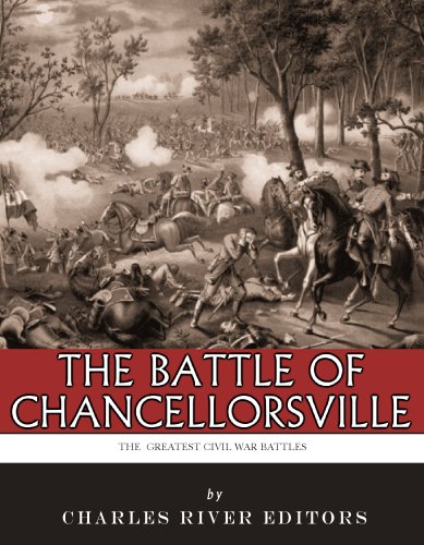 The Greatest Civil War Battles: The Battle of Chancellorsville