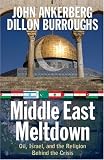 Middle East Meltdown: Oil, Israel, and the Religion Behind the Crisis