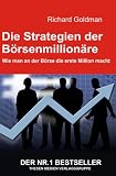 Die Strategien der B&ouml;rsenmillion&auml;re: Wie man an der B&ouml;rse die erste Million mach - Richard Goldman