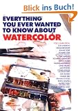Everything You Ever Wanted to Know About Watercolor