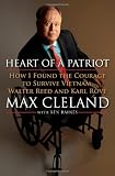 Heart of a Patriot: How I Found the Courage to Survive Vietnam, Walter Reed and Karl Rove