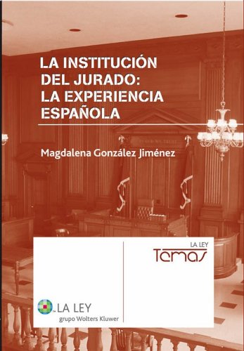 La institución del jurado: la experiencia española (La Ley, temas) (Spanish Edition)
