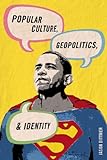 Popular culture, geopolitics, and identity