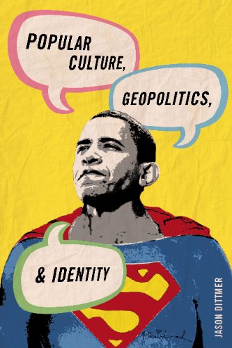 Popular Culture, Geopolitics, and Identity (Human Geography in the Twenty-First Century: Issues and Applications)