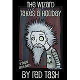 The Wizard Takes a Holiday (The Wizard Tales) ~ Red Tash
