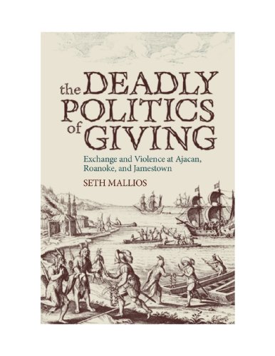 The Deadly Politics of Giving: Exchange and Violence at Ajacan, Roanoke, and Jamestown