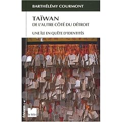 Ta�wan de l'autre c�t� du d�troit : Une �le en qu�te d'identit�s