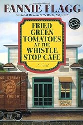 Fried Green Tomatoes at the Whistle Stop Cafe (Ballantine Reader's Circle)