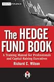 The hedge fund book : a training manual for professionals and capital-raising executives