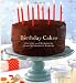Birthday Cakes: Recipes and Memories from Celebrated Bakers