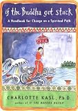 If the Buddha Got Stuck: A Handbook for Change on a Spiritual Path