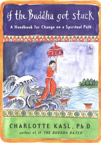 If the Buddha Got Stuck: A Handbook for Change on a Spiritual Path Book Image
