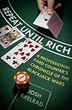 Repeat Until Rich: A Professional Card Counter's Chronicle of the Blackjack Wars
