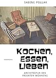 Image de Kochen, Essen, Lieben: Architektur des privaten Wohnens