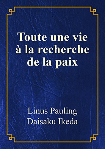 Toute une vie à la recherche de la paix: Linus Pauling