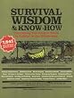 Survival Wisdom & Know How: Everything You Need to Know to Thrive in the Wilderness