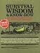 Survival Wisdom & Know How: Everything You Need to Know to Thrive in the Wilderness
