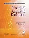 Practical Acoustic Emissions (Indian Society for Non-Destructive Testing-National Certification Board); ISBN: 1842654292; by: <b>H.R. Hardy Jr.</b>