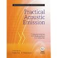 Practical Acoustic Emissions (Indian Society for Non-Destructive Testing-National Certification Board) by P. Kalyanasundaram