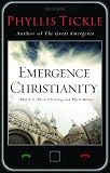Emergence Christianity: What It Is, Where It Is Going, and Why It Matters