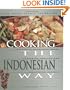 Cooking the Indonesian Way: Culturally Authentic Foods Including Low-Fat and Vegetarian Recipes (Easy Menu Ethnic Cookbooks)