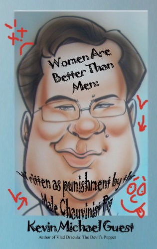 Women Are Better Than Men: Written as Punishment by the Male Chauvinist Pig