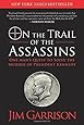 On the Trail of the Assassins: One Man's Quest to Solve the Murder of President Kennedy