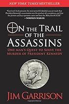 On the Trail of the Assassins: One Man's Quest to Solve the Murder of President Kennedy On the Trail of the Assassins: One Man's Quest to Solve the Murder of President Kennedy