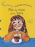 Pas de noix pour Sara : Une histoire sur les allergies alimentaires