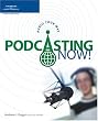 Podcasting Now!: Audio Your Way
