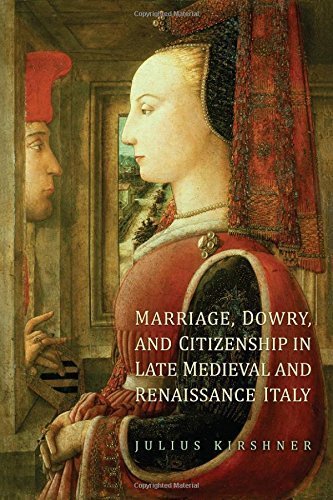 Marriage, Dowry, and Citizenship in Late Medieval and Renaissance Italy (Toronto Studies in Medieval Law) by Julius Kirshner (2015-02-09)