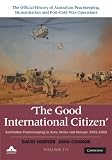 The good international citizen : Australian peacekeeping in Asia, Africa and Europe, 1991- 1993