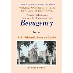 Beaugency (Essais Historiques Sur la Ville et le Canton de). Tome I
