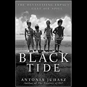 Black Tide: The Devastating Impact of the Gulf Oil Spill | [Antonia Juhasz]