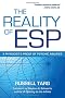 The Reality of ESP: A Physicist's Proof of Psychic Abilities