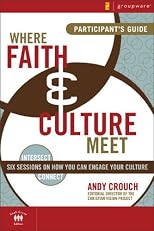 Where Faith and Culture Meet Participant's Guide: Six Sessions on You Can Engage Your Culture (Intersect / Culture)
