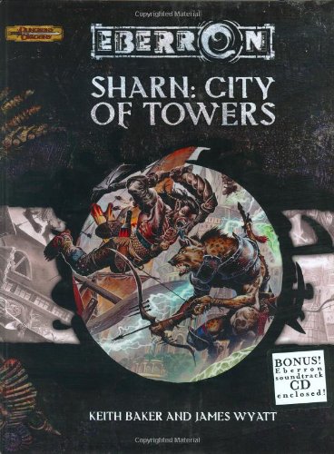 Sharn: City of Towers (Dungeons & Dragons d20 3.5 Fantasy Roleplaying, Eberron Supplement)