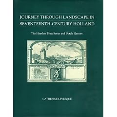 Journey Through Landscape in Seventeenth-century Holland: Haarlem Print Series and Dutch Identity
