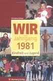 Wir vom Jahrgang 1981 - Kindheit und Jugend